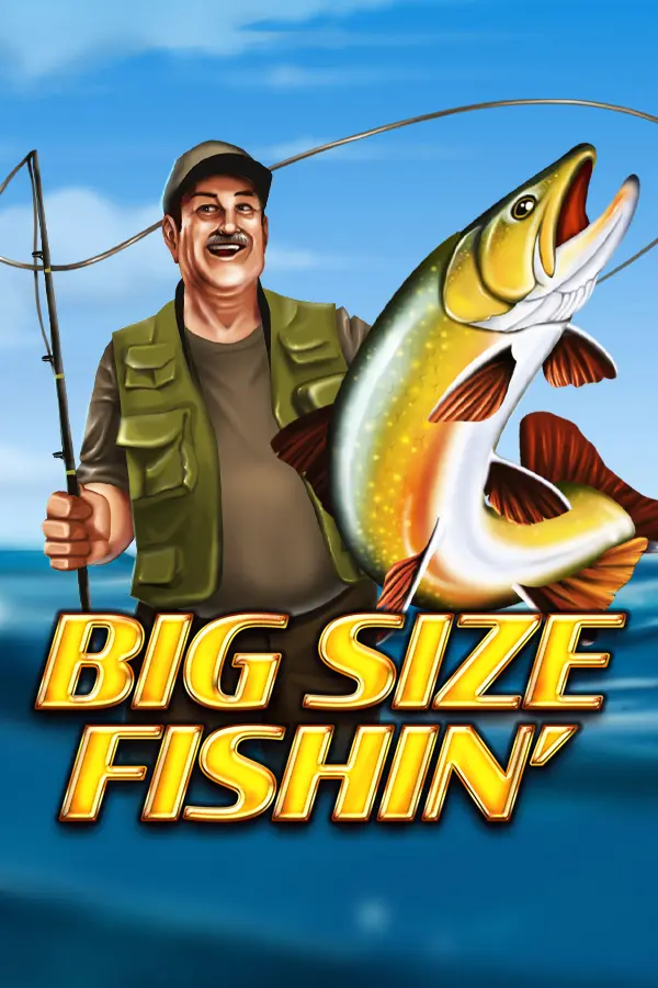 Big Size Fishin’